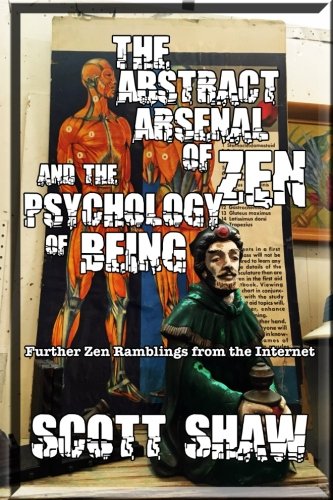 The Abstract Arsenal Of Zen And The Psychology Of Being Further Zen Ramblings F [Paperback]