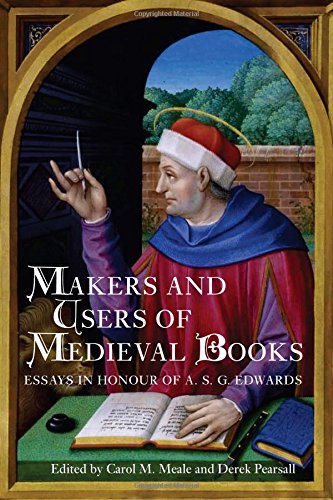 Makers And Users Of Medieval Books Essays In Honour Of A.S.G. Edwards [Hardcover]