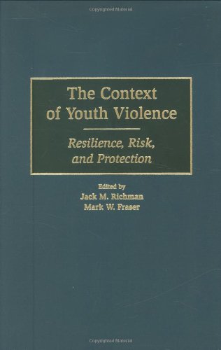 The Context Of Youth Violence Resilience, Risk, And Protection [Hardcover]