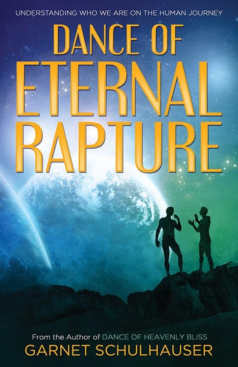 Dance Of Eternal Rapture Understanding Who We Are On The Human Journey [Paperback]