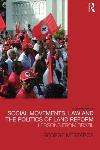 Social Movements, Law and the Politics of Land Reform [Paperback]