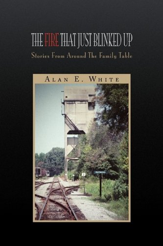 Fire That Just Blinked Up  Stories from Around the Family Table [Hardcover]