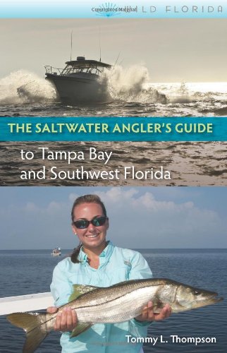 The Saltwater Angler's Guide To Tampa Bay And Southwest Florida (wild Florida) [Paperback]