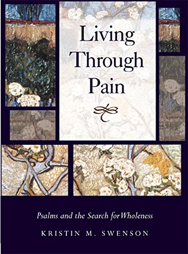 Living Through Pain Psalms And The Search For Wholeness [Hardcover]