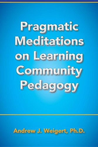 Pragmatic Meditations On Learning Community Pedagogy [Paperback]