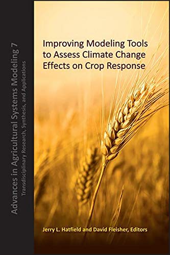 Improving Modeling Tools to Assess Climate Change Effects on Crop Response [Hardcover]