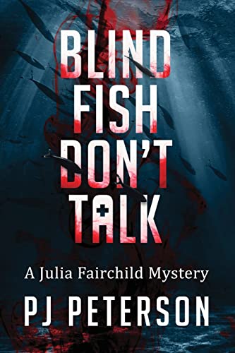 Blind Fish Don't Talk  A Julia Fairchild Mystery [Paperback]