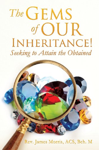 The Gems Of Our Inheritance Seeking To Attain The Obtained [Paperback]