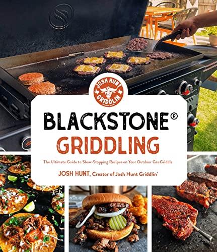 Blackstone Griddling The Ultimate Guide to Show-Stopping Recipes on Your Outdo [Paperback]