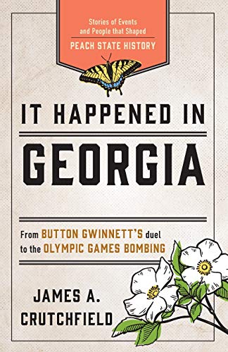 It Happened in Georgia Stories of Events and People that Shaped Peach State His [Paperback]
