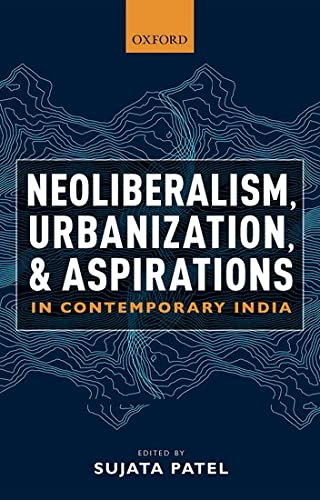 Neoliberalism, Urbanization and Aspirations in Contemporary India [Hardcover]