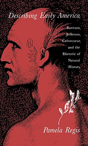 Describing Early America Bartram, Jefferson, Cr&232vecoeur, and the Rhetoric  [Hardcover]