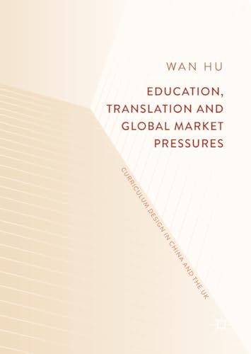 Education, Translation and Global Market Pressures Curriculum Design in China a [Hardcover]