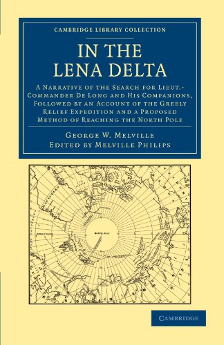 In the Lena Delta A Narrative of the Search for Lieut-Commander De Long and his [Paperback]
