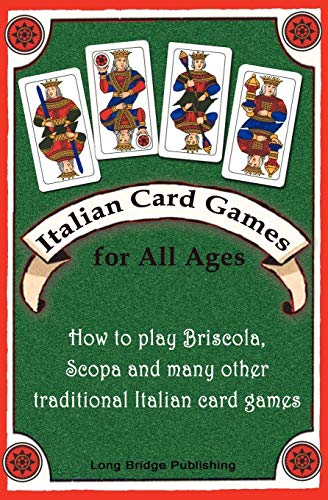 Italian Card Games For All Ages How To Play Briscola, Scopa And Many Other Trad [Paperback]