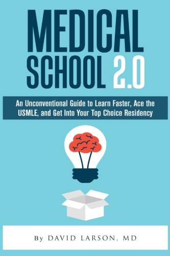 Medical School 2.0 An Unconventional Guide To Learn Faster, Ace The Usmle, And  [Paperback]
