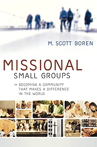 Missional Small Groups Becoming A Community That Makes A Difference In The Worl [Paperback]