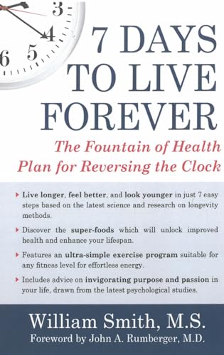 7 Days to Live Forever The Fountain of Health Plan for Reversing the Clock [Paperback]