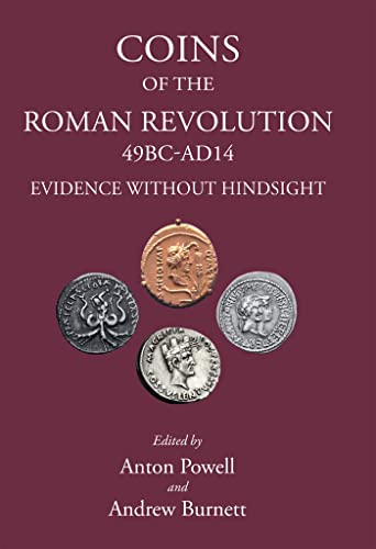 Coins of the Roman Revolution, 49 BC-AD 14 Evidence Without Hindsight [Hardcover]