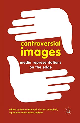 Controversial Images Media Representations on the Edge [Paperback]
