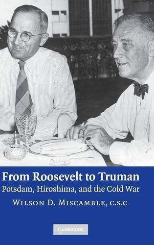 From Roosevelt to Truman Potsdam, Hiroshima, and the Cold War [Hardcover]
