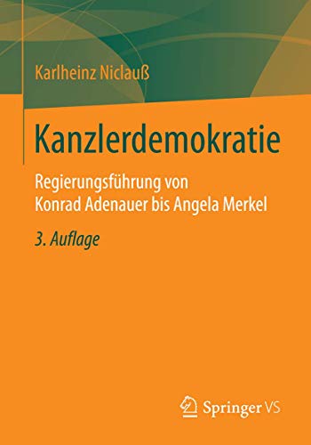 Kanzlerdemokratie Regierungsfhrung von Konrad Adenauer bis Angela Merkel [Paperback]