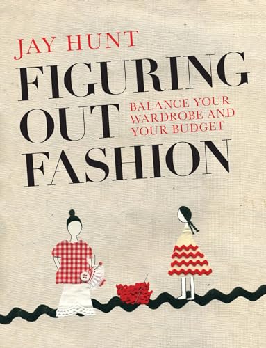 Figuring Out Fashion Balance Your Wardrobe and Your Budget [Paperback]