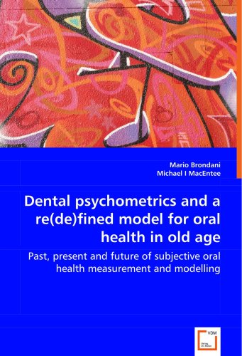 Dental Psychometrics and a Re(de)Fined Model for Oral Health in Old Age [Paperback]