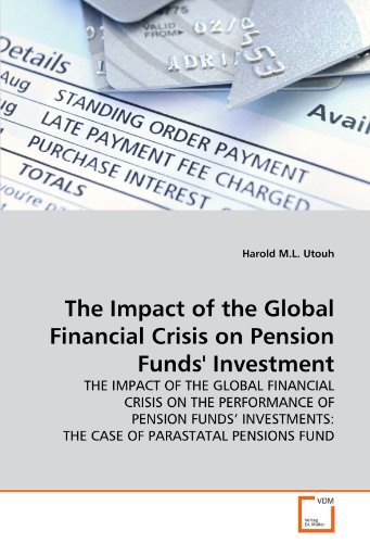 Impact of the Global Financial Crisis on Pension Funds' Investment [Paperback]