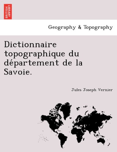 Dictionnaire Topographique Du Departement De La Savoie. (french Edition) [Paperback]
