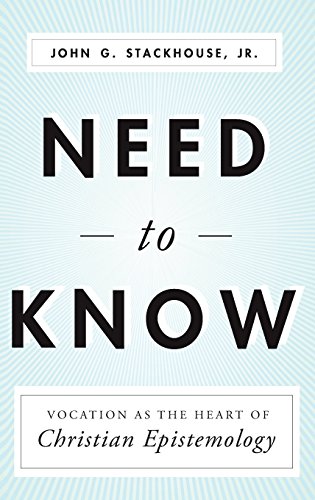 Need to Know Vocation as the Heart of Christian Epistemology [Hardcover]