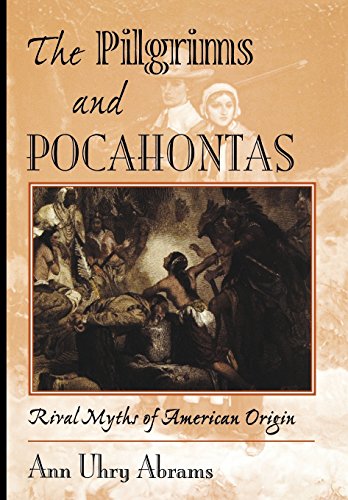 The Pilgrims And Pocahontas Rival Myths Of American Origin [Hardcover]