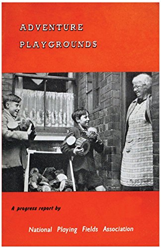 Adventure Playgrounds A Progress Report (common Threads Playwork Classics) [Paperback]