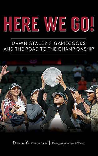 Here We Go  Dawn Staley's Gamecocks and the Road to the Championship [Hardcover]