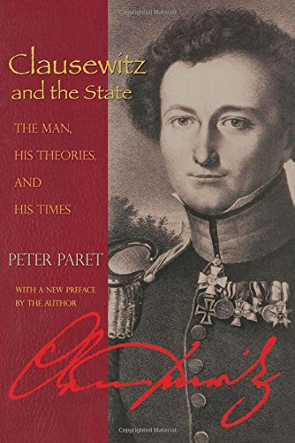Clausewitz and the State The Man, His Theories, and His Times [Paperback]