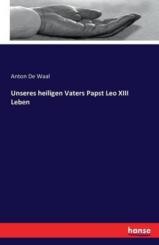 Unseres Heiligen Vaters Papst Leo Xiii Leben (german Edition) [Paperback]
