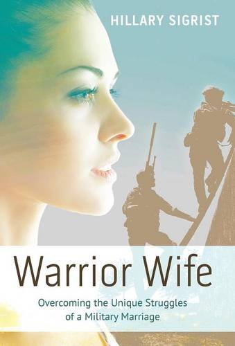 Warrior Wife Overcoming The Unique Struggles Of A Military Marriage [Hardcover]