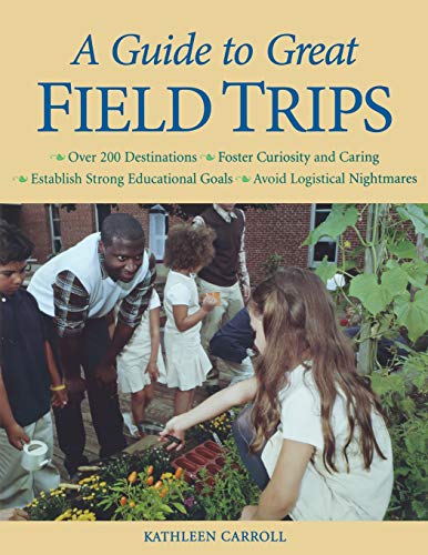 A Guide to Great Field Trips [Paperback]