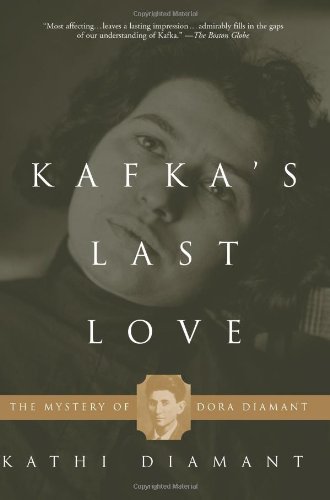 Kafka's Last Love The Mystery Of Dora Diamant [Paperback]