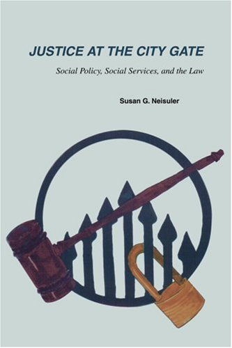 Justice at the City Gate  Social Policy, Social Services, and the Law [Paperback]
