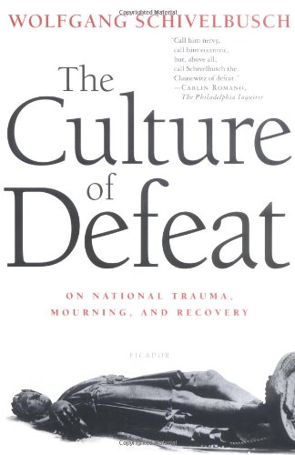 The Culture of Defeat On National Trauma, Mourning, and Recovery [Paperback]