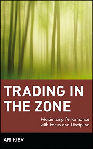 Trading in the Zone Maximizing Performance with Focus and Discipline [Hardcover]