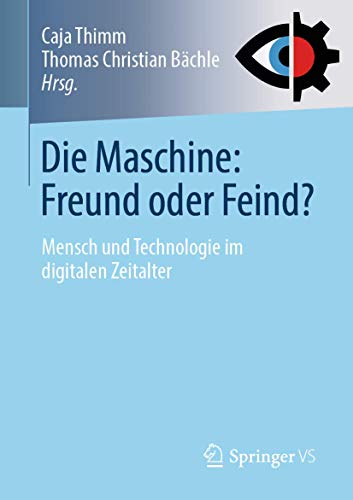 Die Maschine Freund oder Feind Mensch und Technologie im digitalen Zeitalter [Paperback]