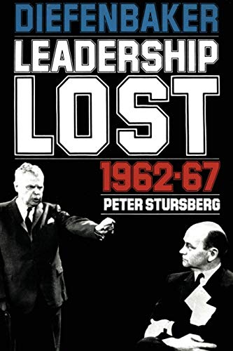 Diefenbaker  Leadership Lost 1962-67 [Paperback]