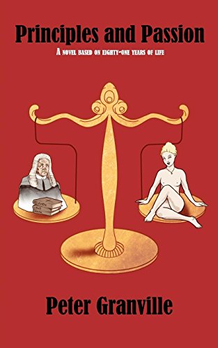 Principles and Passion  A Novel Based on Eighty-one Years of Life [Paperback]