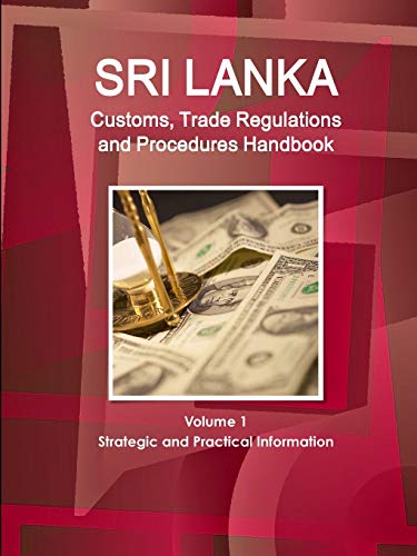 Sri Lanka Customs, Trade Regulations and Procedures Handbook [Paperback]