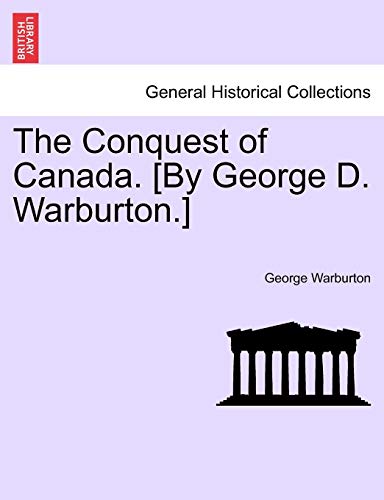 The Conquest Of Canada. [by George D. Warburton.] [Paperback]