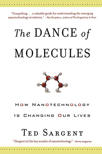 The Dance of the Molecules How Nanotechnology is Changing Our Lives [Paperback]