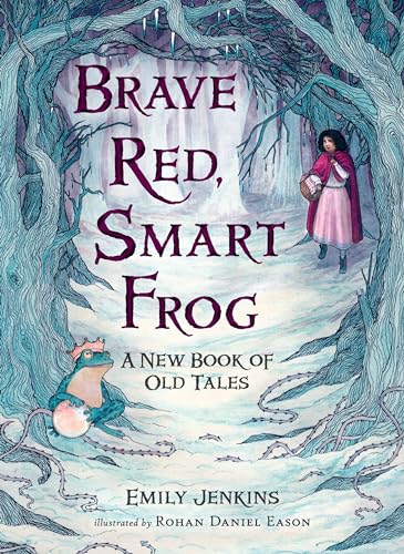 Brave Red, Smart Frog A New Book of Old Tales [Hardcover]
