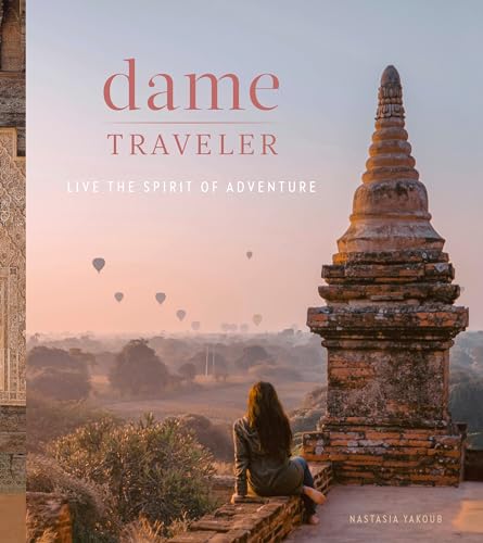Dame Traveler Live the Spirit of Adventure [Hardcover]